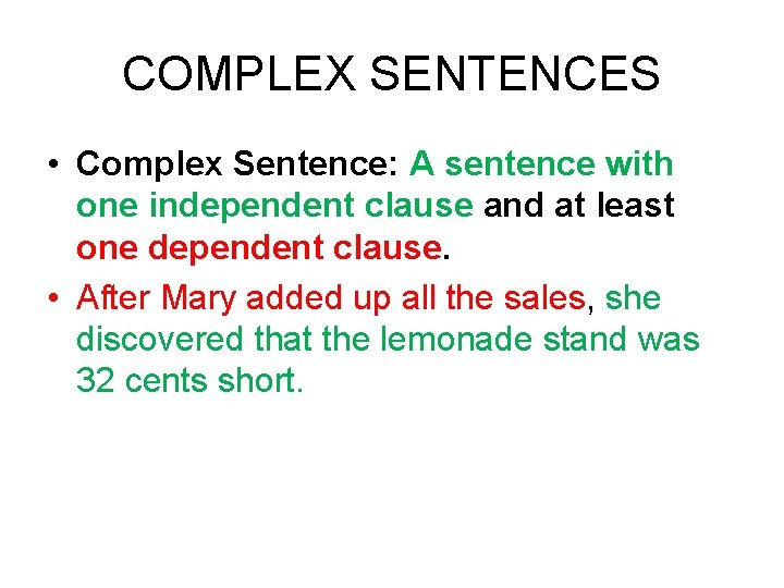 COMPLEX SENTENCES • Complex Sentence: A sentence with one independent clause and at least