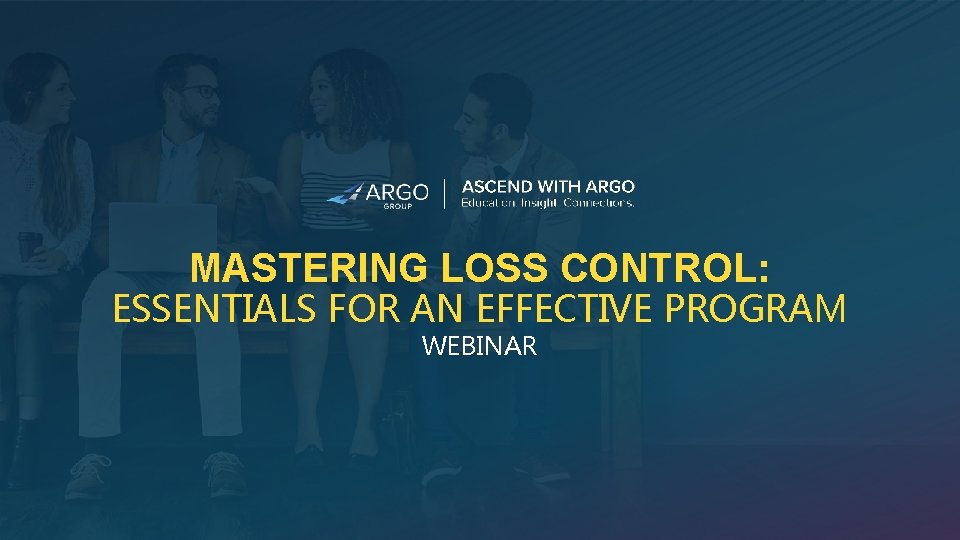 MASTERING LOSS CONTROL: ESSENTIALS FOR AN EFFECTIVE PROGRAM WEBINAR 