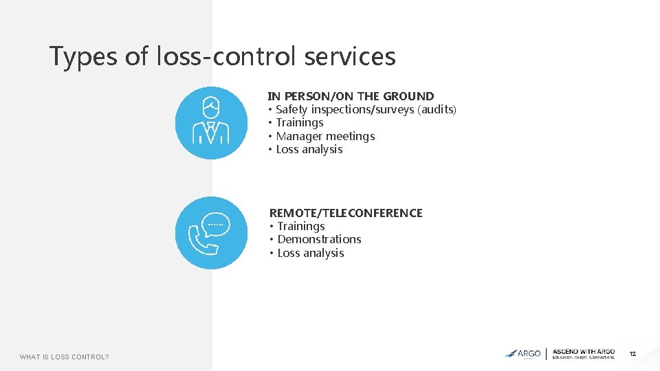 Types of loss-control services IN PERSON/ON THE GROUND • Safety inspections/surveys (audits) • Trainings