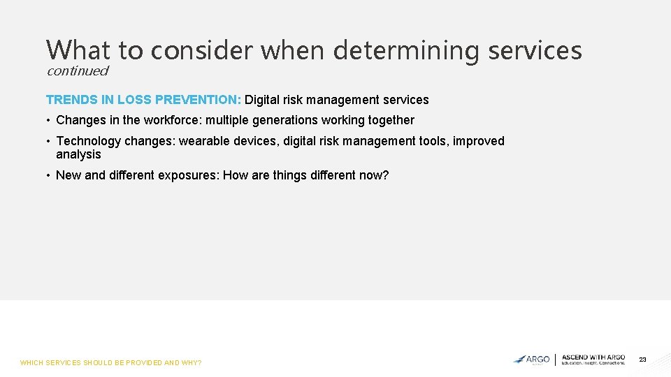 What to consider when determining services continued TRENDS IN LOSS PREVENTION: Digital risk management
