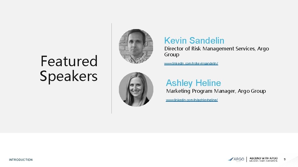 Kevin Sandelin Featured Speakers Director of Risk Management Services, Argo Group www. linkedin. com/in/kevinsandelin/