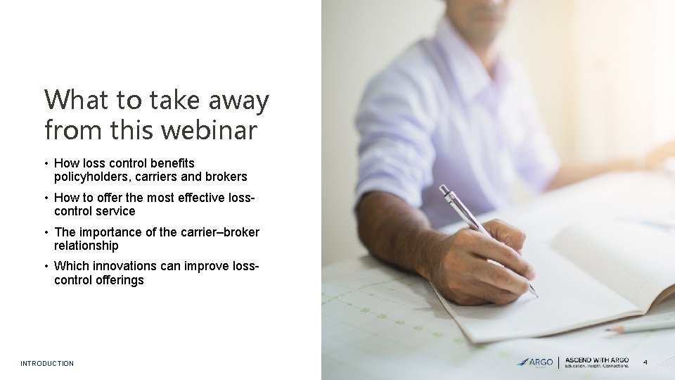 What to take away from this webinar • How loss control benefits policyholders, carriers