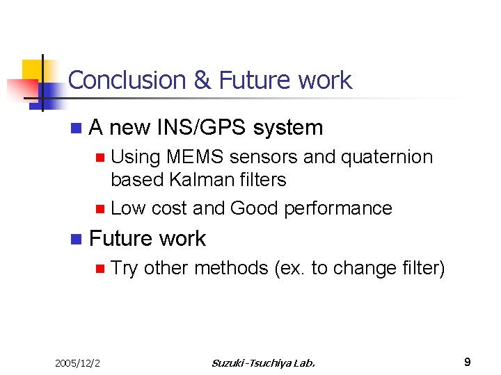 Conclusion & Future work n. A new INS/GPS system Using MEMS sensors and quaternion