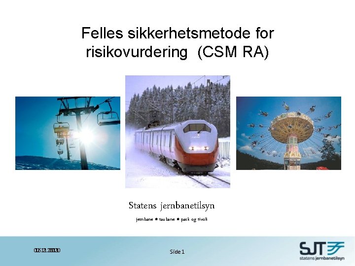 Felles sikkerhetsmetode for risikovurdering (CSM RA) Statens jernbanetilsyn jernbane taubane park og tivoli 02.