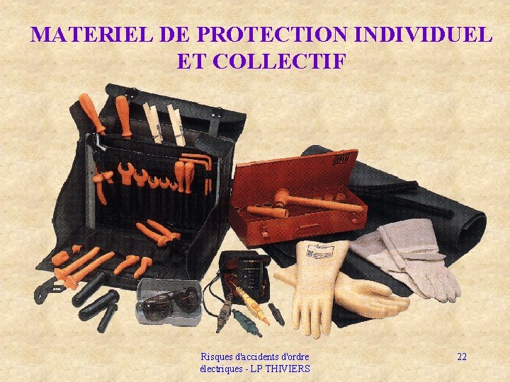 MATERIEL DE PROTECTION INDIVIDUEL ET COLLECTIF Risques d'accidents d'ordre électriques - LP THIVIERS 22