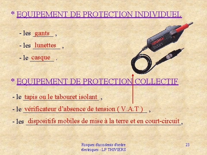* EQUIPEMENT DE PROTECTION INDIVIDUEL - les ______ , gants lunettes - les ____