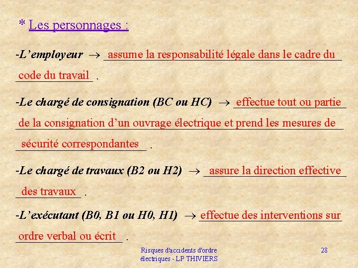 * Les personnages : -L’employeur ____________________ assume la responsabilité légale dans le cadre du