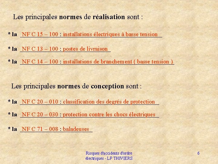 Les principales normes de réalisation sont : * la ________________________ NF C 15 –