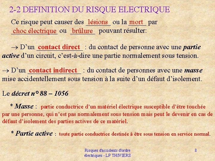 2 -2 DEFINITION DU RISQUE ELECTRIQUE Ce risque peut causer des _______ ou la