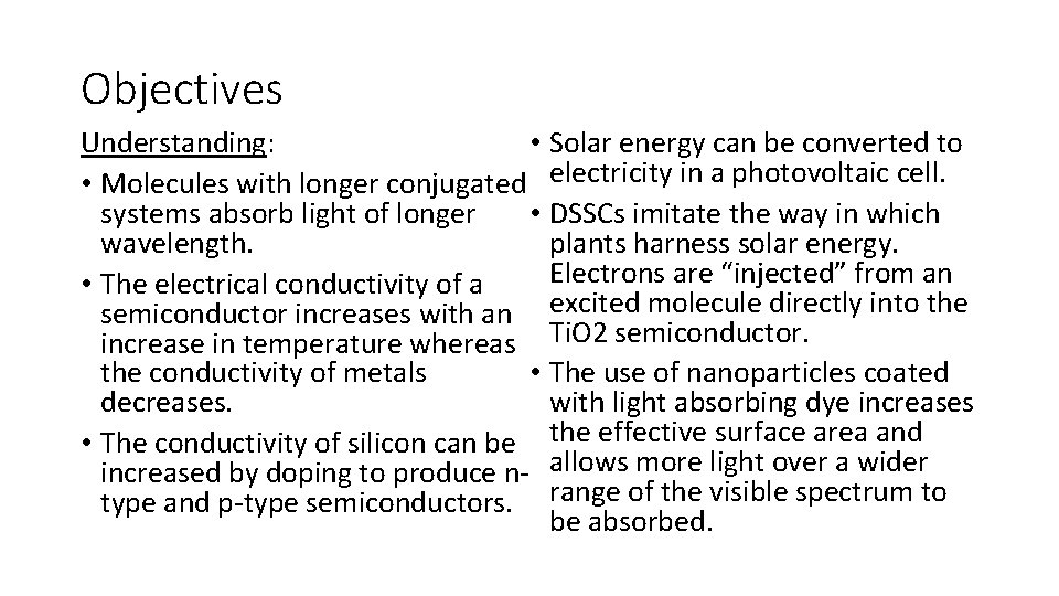 Objectives • Solar energy can be converted to Understanding: • Molecules with longer conjugated