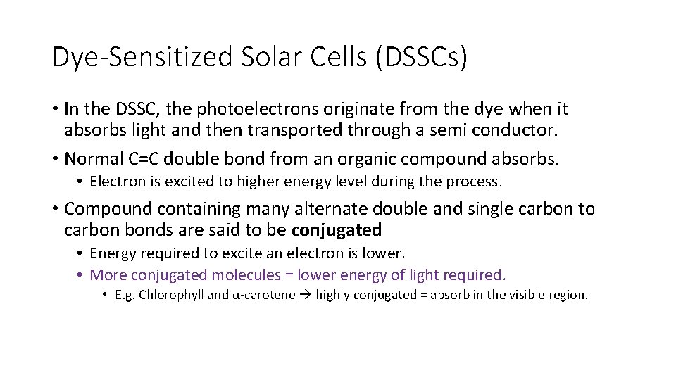 Dye-Sensitized Solar Cells (DSSCs) • In the DSSC, the photoelectrons originate from the dye