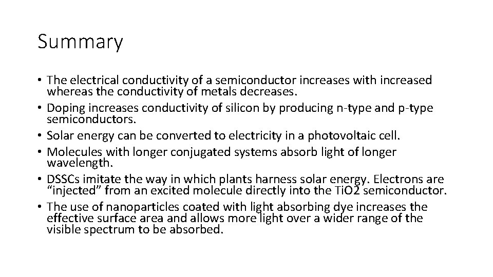 Summary • The electrical conductivity of a semiconductor increases with increased whereas the conductivity
