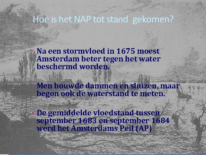 Hoe is het NAP tot stand gekomen? Na een stormvloed in 1675 moest Amsterdam