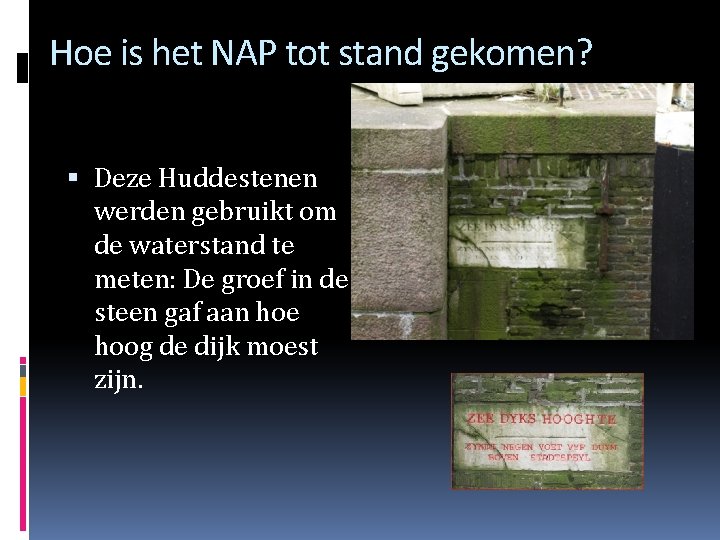 Hoe is het NAP tot stand gekomen? Deze Huddestenen werden gebruikt om de waterstand