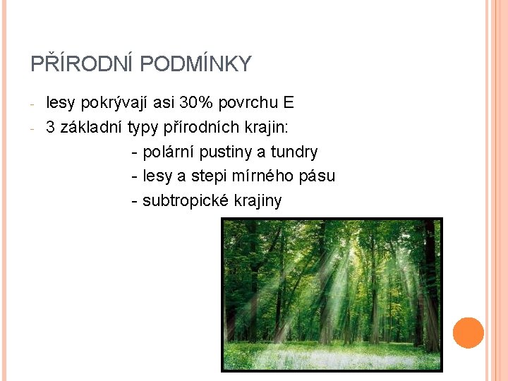 PŘÍRODNÍ PODMÍNKY - lesy pokrývají asi 30% povrchu E 3 základní typy přírodních krajin: