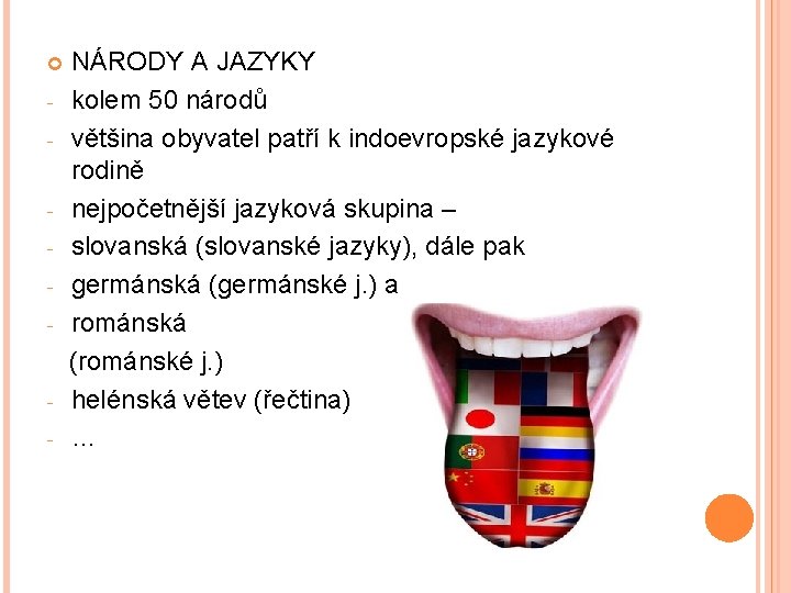  - - - NÁRODY A JAZYKY kolem 50 národů většina obyvatel patří k