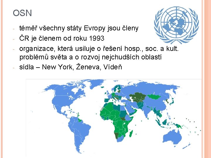 OSN - - téměř všechny státy Evropy jsou členy ČR je členem od roku