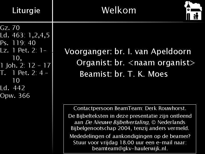 Gz. Ld. Ps. Lz. Liturgie 70 463: 1, 2, 4, 5 119: 40 1