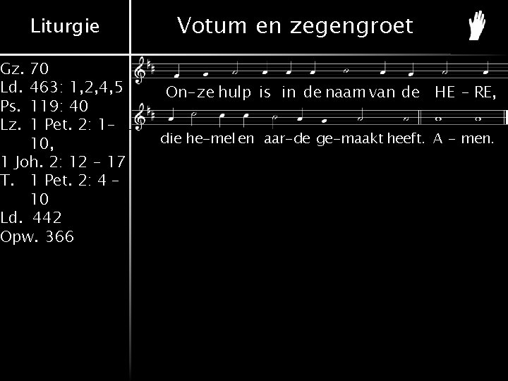 Gz. Ld. Ps. Lz. Liturgie 70 463: 1, 2, 4, 5 119: 40 1