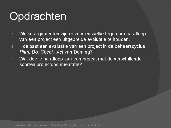 Opdrachten 3. 4. 5. Welke argumenten zijn er vóór en welke tegen om na