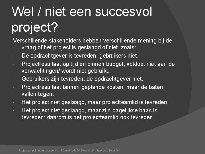 Wel / niet een succesvol project? Verschillende stakeholders hebben verschillende mening bij de vraag