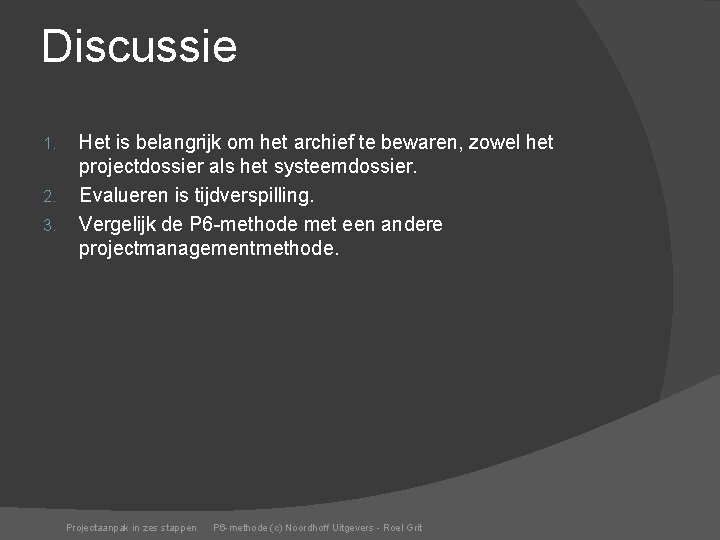 Discussie 1. 2. 3. Het is belangrijk om het archief te bewaren, zowel het