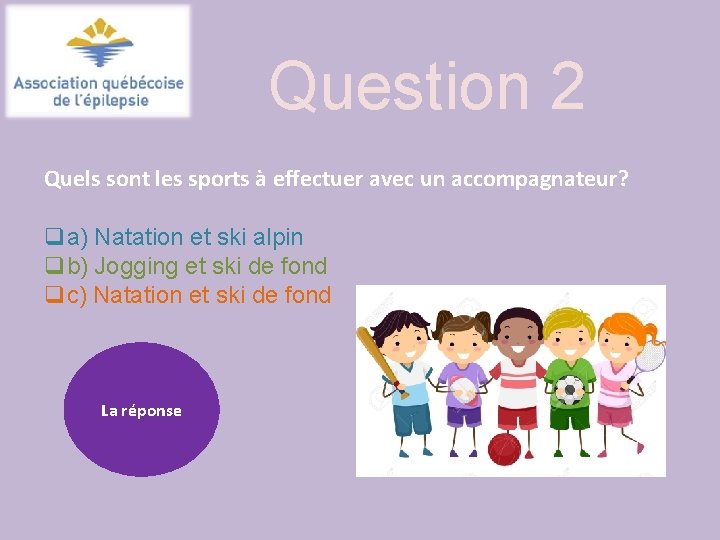 Question 2 Quels sont les sports à effectuer avec un accompagnateur? qa) Natation et