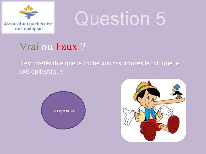 Question 5 Vrai ou Faux ? Il est préférable que je cache aux assurances