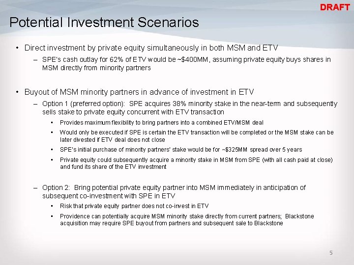 DRAFT Potential Investment Scenarios • Direct investment by private equity simultaneously in both MSM