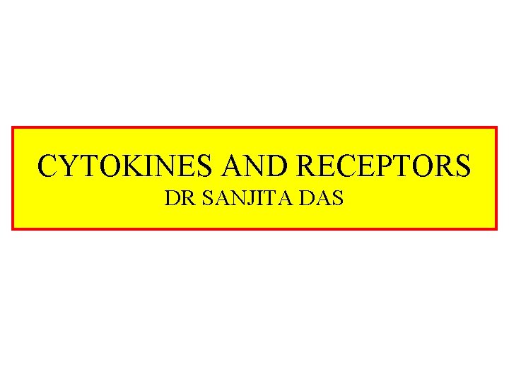 CYTOKINES AND RECEPTORS DR SANJITA DAS 