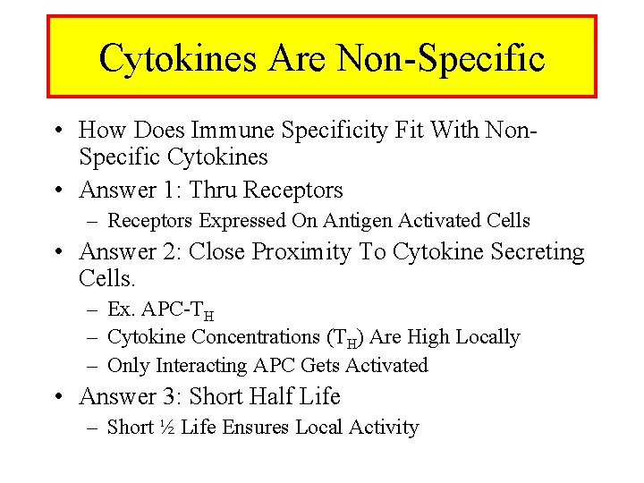 Cytokines Are Non-Specific • How Does Immune Specificity Fit With Non. Specific Cytokines •