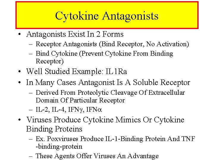 Cytokine Antagonists • Antagonists Exist In 2 Forms – Receptor Antagonists (Bind Receptor, No