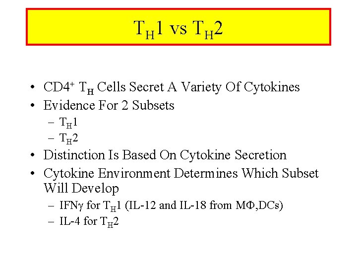 TH 1 vs TH 2 • CD 4+ TH Cells Secret A Variety Of