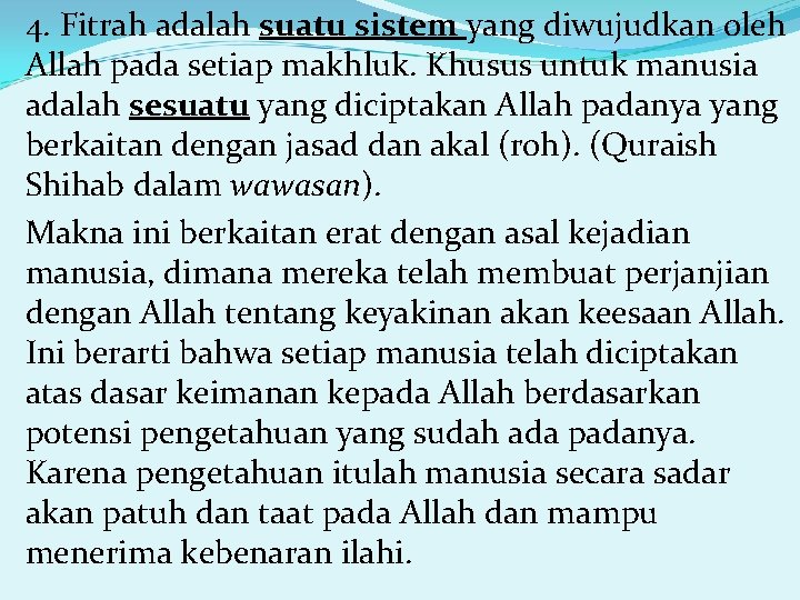 4. Fitrah adalah suatu sistem yang diwujudkan oleh Allah pada setiap makhluk. Khusus untuk