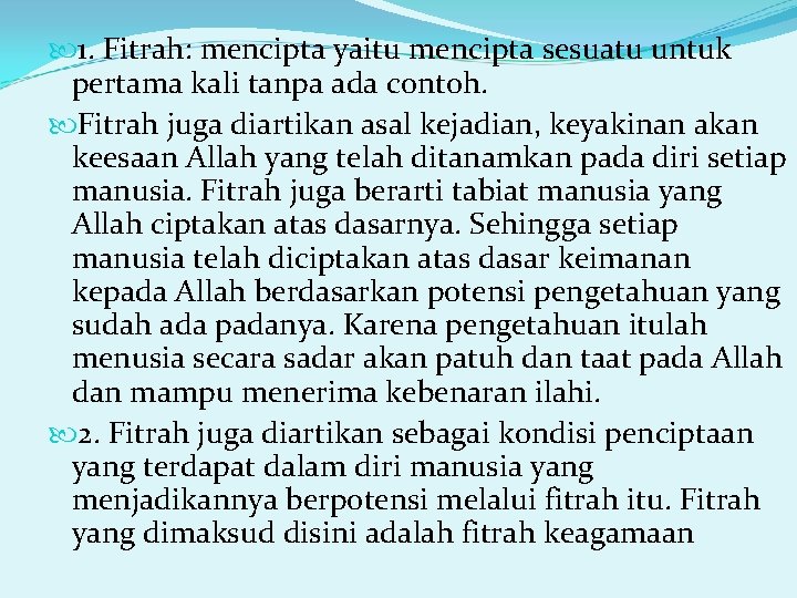  1. Fitrah: mencipta yaitu mencipta sesuatu untuk pertama kali tanpa ada contoh. Fitrah