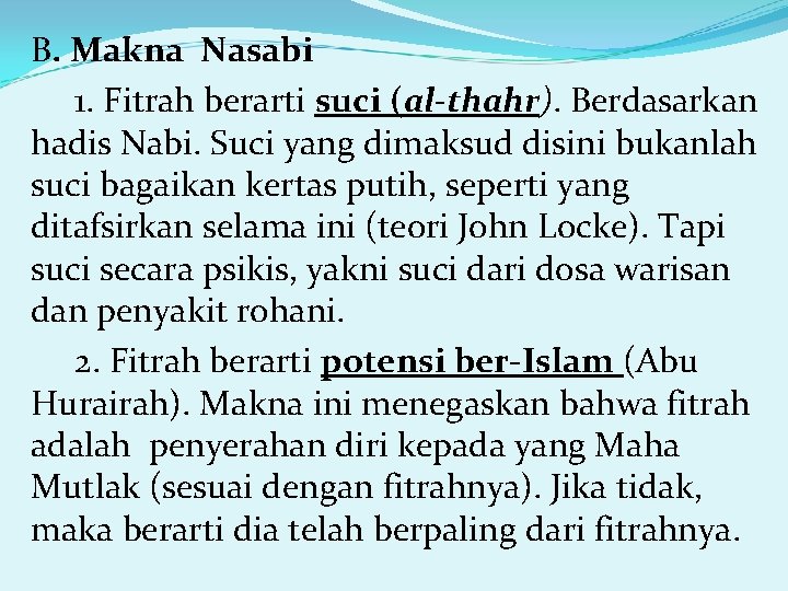 B. Makna Nasabi 1. Fitrah berarti suci (al-thahr). Berdasarkan hadis Nabi. Suci yang dimaksud