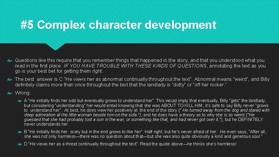 #5 Complex character development Questions like this require that you remember things that happened
