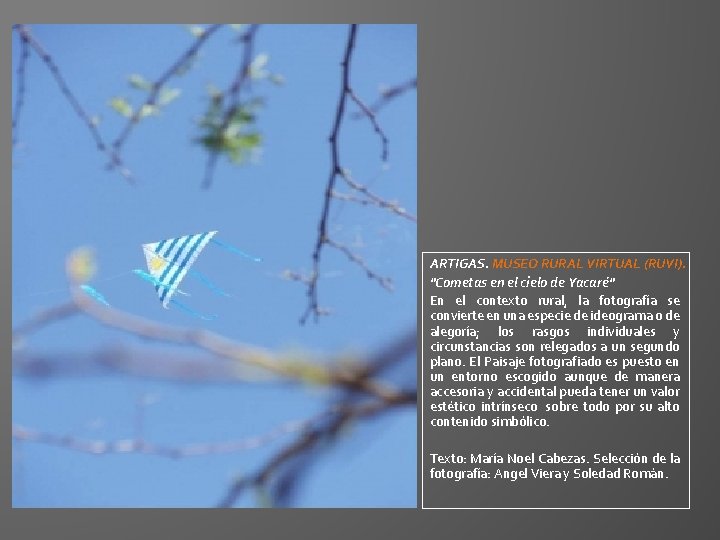 ARTIGAS. MUSEO RURAL VIRTUAL (RUVI). "Cometas en el cielo de Yacaré" En el contexto ARTIGAS. MUSEO RURAL VIRTUAL (RUVI). "Cometas en el cielo de Yacaré" En el contexto