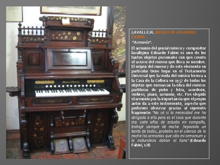 LAVALLEJA. MUSEO DE EDUARDO FABINI. "Armonio". El armonio del genial músico y compositor lavallejino LAVALLEJA. MUSEO DE EDUARDO FABINI. "Armonio". El armonio del genial músico y compositor lavallejino