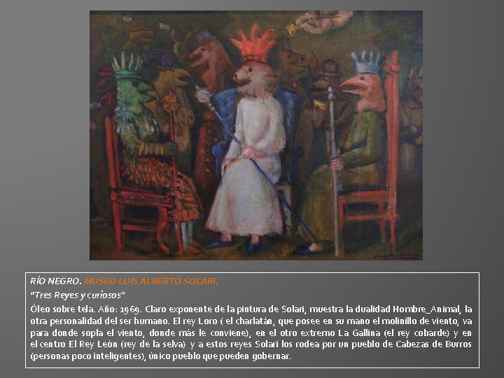 RÍO NEGRO. MUSEO LUIS ALBERTO SOLARI. "Tres Reyes y curiosos“ Óleo sobre tela. Año: RÍO NEGRO. MUSEO LUIS ALBERTO SOLARI. "Tres Reyes y curiosos“ Óleo sobre tela. Año:
