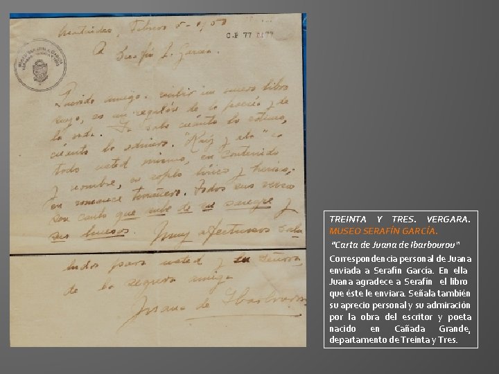 TREINTA Y TRES. VERGARA. MUSEO SERAFÍN GARCÍA. "Carta de Juana de Ibarbourou“ Correspondencia personal TREINTA Y TRES. VERGARA. MUSEO SERAFÍN GARCÍA. "Carta de Juana de Ibarbourou“ Correspondencia personal