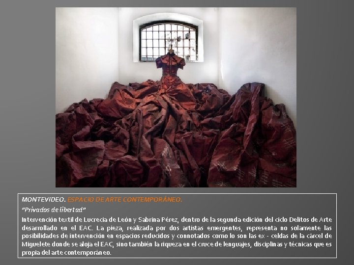 MONTEVIDEO. ESPACIO DE ARTE CONTEMPORÁNEO. "Privados de libertad" Intervención textil de Lucrecia de León MONTEVIDEO. ESPACIO DE ARTE CONTEMPORÁNEO. "Privados de libertad" Intervención textil de Lucrecia de León