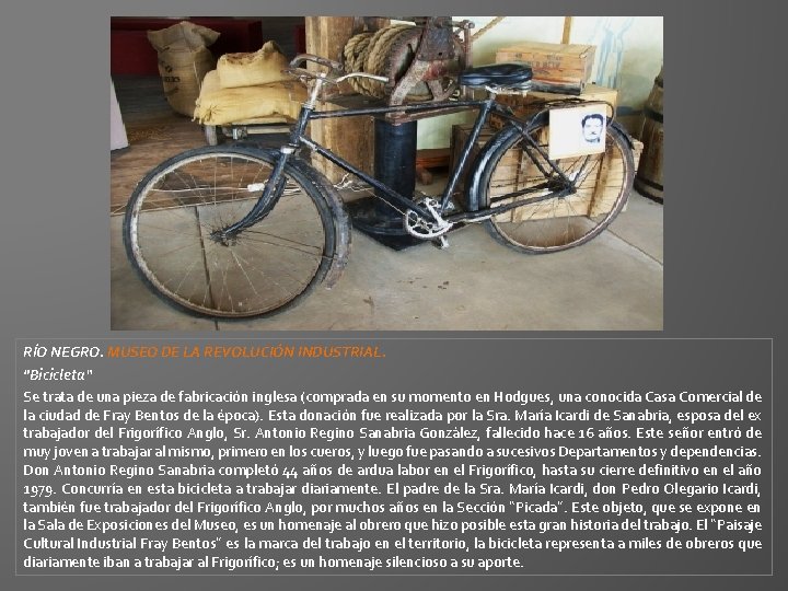 RÍO NEGRO. MUSEO DE LA REVOLUCIÓN INDUSTRIAL. "Bicicleta“ Se trata de una pieza de RÍO NEGRO. MUSEO DE LA REVOLUCIÓN INDUSTRIAL. "Bicicleta“ Se trata de una pieza de