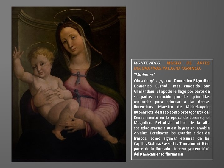MONTEVIDEO. MUSEO DE ARTES DECORATIVAS PALACIO TARANCO. “Madonna“ Obra de 98 x 75 cms. MONTEVIDEO. MUSEO DE ARTES DECORATIVAS PALACIO TARANCO. “Madonna“ Obra de 98 x 75 cms.
