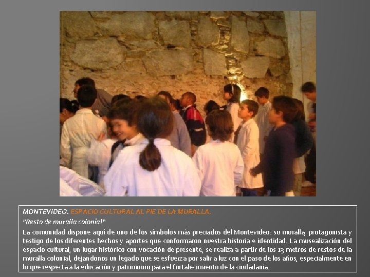 MONTEVIDEO. ESPACIO CULTURAL AL PIE DE LA MURALLA. "Resto de muralla colonial“ La comunidad MONTEVIDEO. ESPACIO CULTURAL AL PIE DE LA MURALLA. "Resto de muralla colonial“ La comunidad