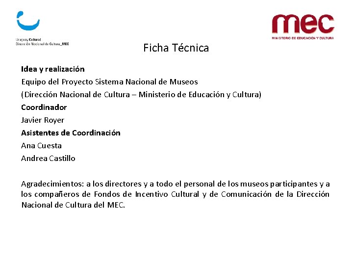 Ficha Técnica Idea y realización Equipo del Proyecto Sistema Nacional de Museos (Dirección Nacional Ficha Técnica Idea y realización Equipo del Proyecto Sistema Nacional de Museos (Dirección Nacional