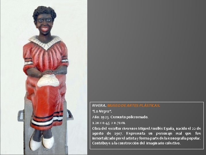 RIVERA. MUSEO DE ARTES PLÁSTICAS. "La Negra". Año: 1923. Cemento policromado. 1. 20 x RIVERA. MUSEO DE ARTES PLÁSTICAS. "La Negra". Año: 1923. Cemento policromado. 1. 20 x