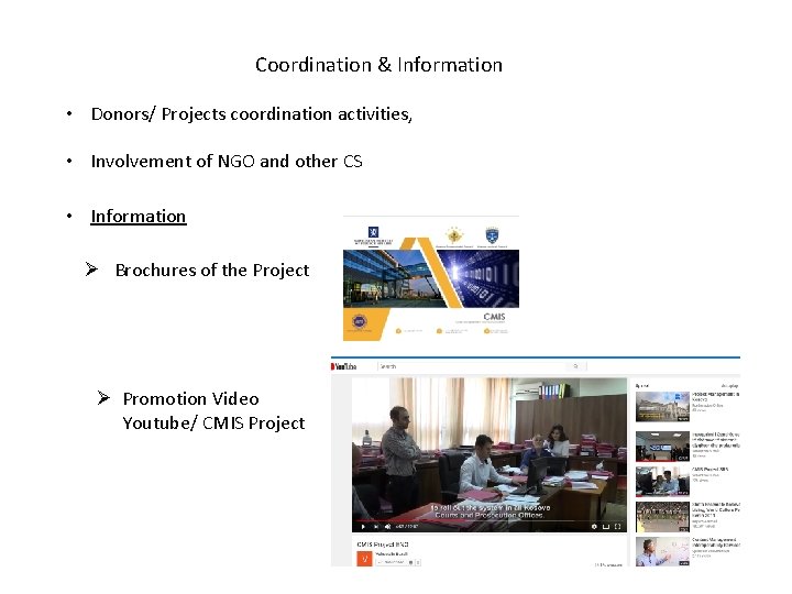 Coordination & Information • Donors/ Projects coordination activities, • Involvement of NGO and other