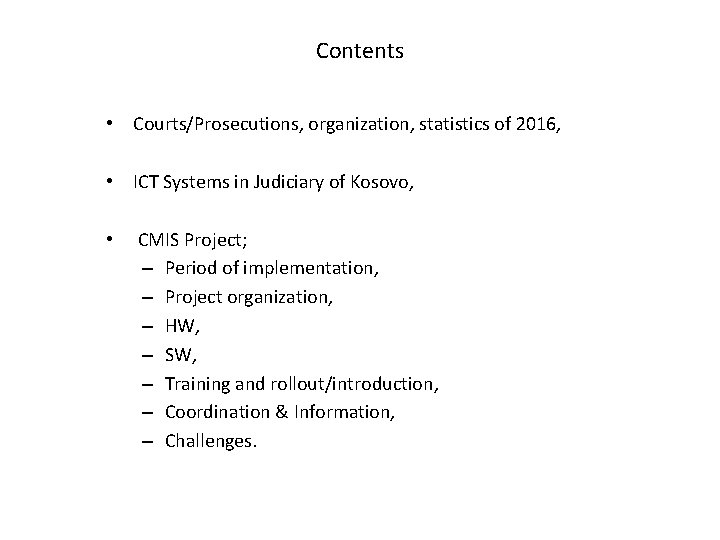 Contents • Courts/Prosecutions, organization, statistics of 2016, • ICT Systems in Judiciary of Kosovo,