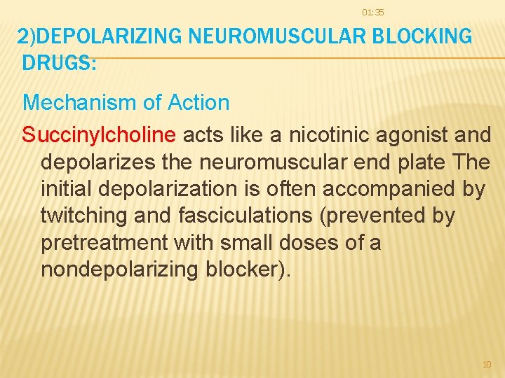 01: 35 2)DEPOLARIZING NEUROMUSCULAR BLOCKING DRUGS: Mechanism of Action Succinylcholine acts like a nicotinic 01: 35 2)DEPOLARIZING NEUROMUSCULAR BLOCKING DRUGS: Mechanism of Action Succinylcholine acts like a nicotinic